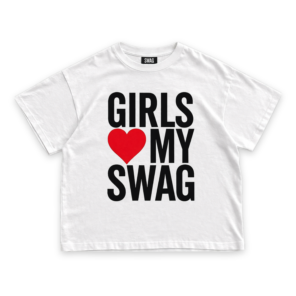GIRLS LOVE MY SWAG