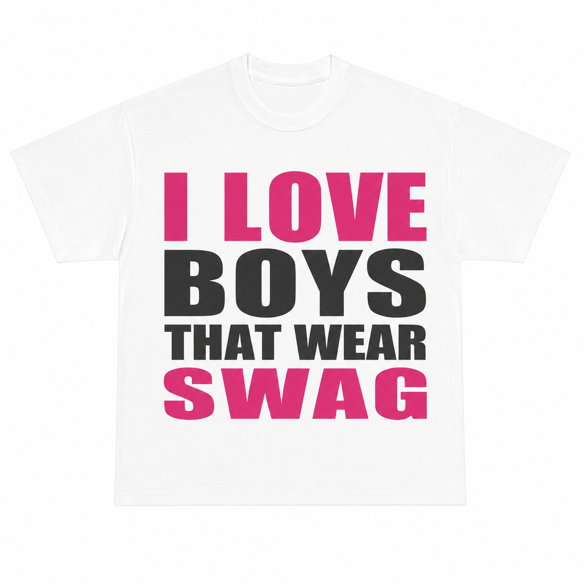I LOVE BOYS THAT WEAR SWAG