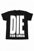 DIE FOR SWAG