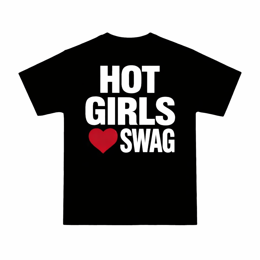 HOT GIRLS LOVE SWAG